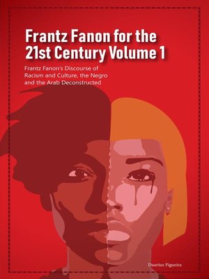 cover image of Frantz Fanon for the 21st Century Volume 1 Frantz Fanon's Discourse of Racism and Culture, the Negro and the Arab Deconstructed
